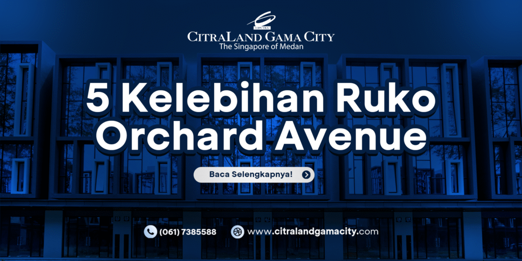 5 Kelebihan Ruko Orchard Avenue