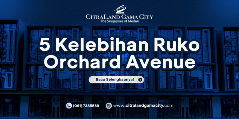 5 Kelebihan Ruko Orchard Avenue